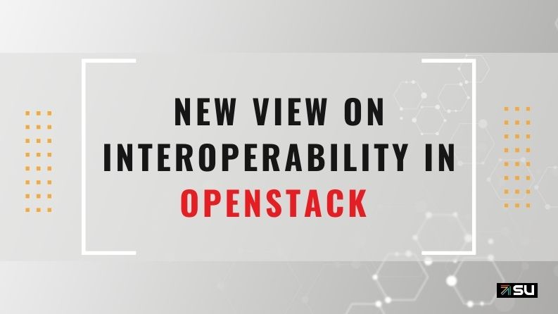 New View on Interoperability in OpenStack