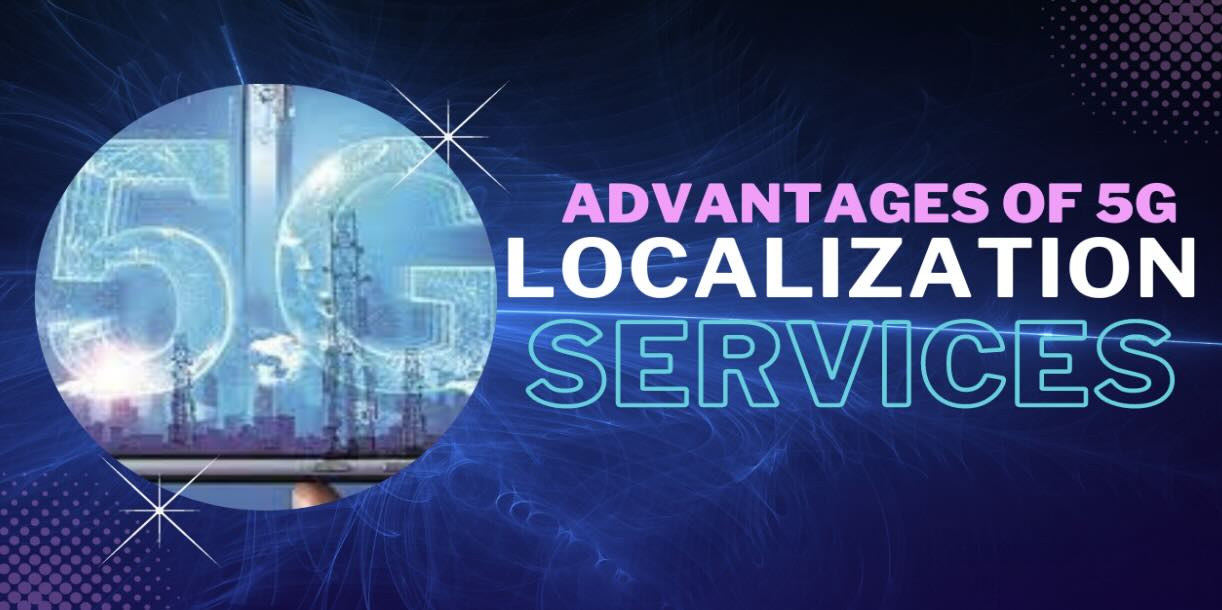 Advantages of 5G Localization Services - Superuser