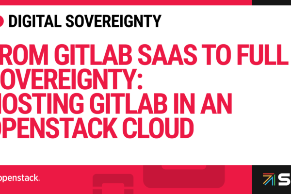 From GitLab SaaS to Full Sovereignty: Hosting GitLab in an OpenStack Cloud